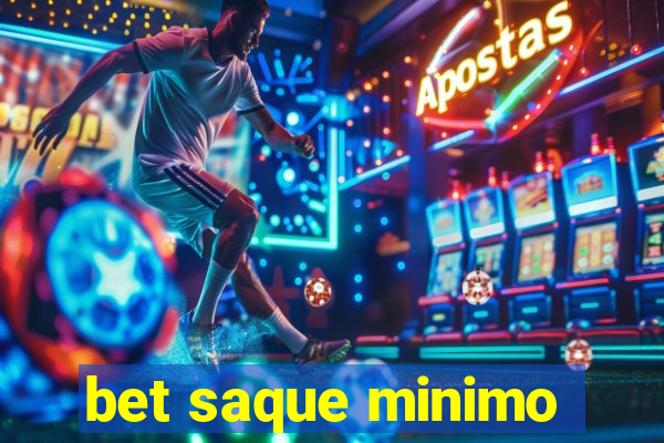 bet saque minimo